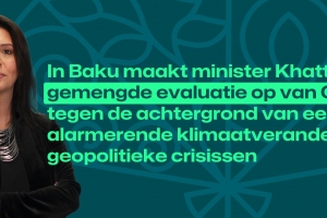 In Baku maakt minister Khattabi een gemengde evaluatie op van COP29 tegen de achtergrond van een alarmerende klimaatverandering en geopolitieke crisissen