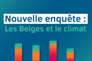 CP | Nouvelle enquête climat : les Belges placent les enjeux environnementaux au top de leurs préoccupations.